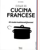 Couverture du livre « Come si cucina francese ; 50 ricette tradizionali francesi » de Julie Soucail aux éditions Tana