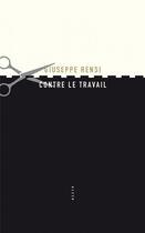 Couverture du livre « Contre le travail » de Giuseppe Rensi aux éditions Allia