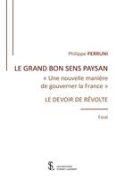 Couverture du livre « Le grand bon sens paysan une nouvelle maniere de gouverner la france » de Perruni Philippe aux éditions Sydney Laurent