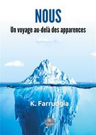 Couverture du livre « Nous : un voyage au-delà des apparences » de K. Farrudgia aux éditions Le Lys Bleu