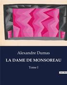 Couverture du livre « LA DAME DE MONSOREAU : Tome I » de Alexandre Dumas aux éditions Culturea