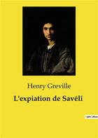 Couverture du livre « L'expiation de saveli » de Henry Greville aux éditions Culturea