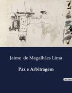 Couverture du livre « Paz e Arbitragem » de Jaime De Magalhães Lima aux éditions Culturea