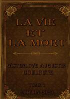 Couverture du livre « LA VIE ET LA MORT » de Augustin Wistenlove aux éditions Thebookedition.com