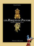 Couverture du livre « Les marques du pouvoir : héritage des dirigeants de la France » de Gerard Audoin aux éditions Memoire Et Documents