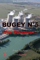 Couverture du livre « Bugey n°5, mon désamour... » de Jean-Pierre Collet aux éditions Editions Encre Rouge