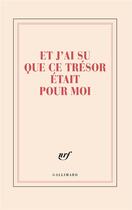 Couverture du livre « Et j'ai su que ce trésor était pour moi » de Collectif Gallimard aux éditions Gallimard