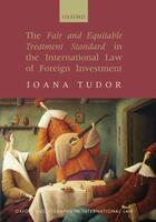 Couverture du livre « The Fair and Equitable Treatment Standard in the International Law of » de Tudor Ioana aux éditions Oup Oxford
