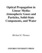 Couverture du livre « Optical Propagation in Linear Media: Atmospheric Gases and Particles, » de Thomas Michael E aux éditions Oxford University Press Usa