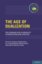 Couverture du livre « The Age of Dualization: The Changing Face of Inequality in Deindustria » de Patrick Emmenegger aux éditions Oxford University Press Usa