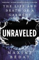 Couverture du livre « UNRAVELED - THE LIFE AND DEATH OF A GARMENT » de Maxine Bedat aux éditions Portfolio