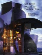 Couverture du livre « Un autre regard sur l'architecture » de Philip Jodidio aux éditions Rizzoli Fr