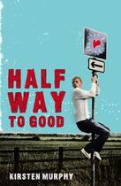 Couverture du livre « Halfway to Good » de Murphy Kirsten aux éditions Penguin Books Ltd Digital