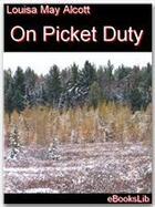 Couverture du livre « On Picket Duty » de Louisa May Alcott aux éditions Ebookslib