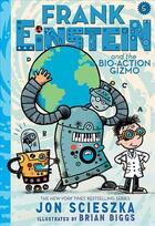 Couverture du livre « The bio-action gizmo : Frank Einstein » de Jon Scieszka aux éditions Abrams Us