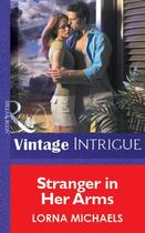 Couverture du livre « Stranger in Her Arms (Mills & Boon Vintage Intrigue) » de Michaels Lorna aux éditions Mills & Boon Series