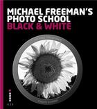 Couverture du livre « Michael Freeman's photo school ; black & white » de Michael Freeman aux éditions Ilex