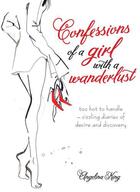 Couverture du livre « Confessions of a Girl with a Wanderlust » de Angelina King aux éditions Pavilion Books Company Limited