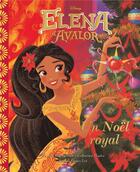 Couverture du livre « Elena d'Avalor ; un Noël royal » de  aux éditions Disney Hachette