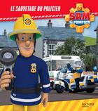 Couverture du livre « Sam le pompier ; le sauvetage du policier » de  aux éditions Hachette Jeunesse