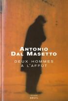 Couverture du livre « Deux hommes a l'affut » de Antonio Dal Masetto aux éditions Seuil
