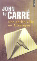 Couverture du livre « Une petite ville en Allemagne » de John Le Carre aux éditions Points