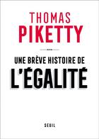Couverture du livre « Une brève histoire de l'égalité » de Thomas Piketty aux éditions Seuil