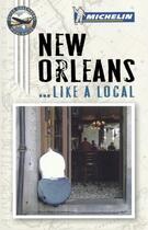 Couverture du livre « New Orleans... like a local (édition 2012-2013) » de Collectif Michelin aux éditions Michelin