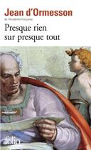 Couverture du livre « Presque rien sur presque tout » de Jean d'Ormesson aux éditions Folio