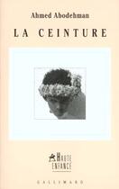 Couverture du livre « La Ceinture » de Abodehman Ahmed aux éditions Gallimard