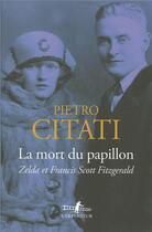 Couverture du livre « La mort du papillon (zelda et Francis Scott Fitzgerald) » de Pietro Citati aux éditions Gallimard