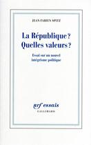 Couverture du livre « La République ? quelles valeurs ? essai sur un nouvel intégrisme politique » de Jean-Fabien Spitz aux éditions Gallimard