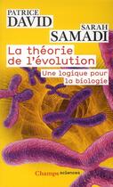 Couverture du livre « La theorie de l'evolution - une logique pour la biologie » de David Patrice aux éditions Flammarion