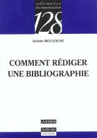 Couverture du livre « Comment rédiger une bibliographie » de Arlette Boulogne aux éditions Nathan