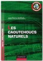 Couverture du livre « Les caoutchoucs naturels ; dossier numérique » de Jean-Pierre Queslel aux éditions Dunod
