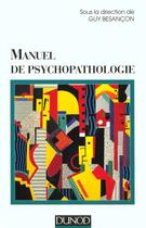 Couverture du livre « Manuel De Psychopathologie » de Alain Besançon aux éditions Dunod