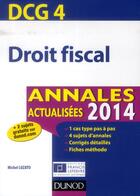 Couverture du livre « DCG 4 ; droit fiscal ; annales actualisées (édition 2014) » de Michel Lozato aux éditions Dunod