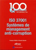 Couverture du livre « Iso 37001 ; système de management anti-corruption » de Charles Baratin aux éditions Afnor