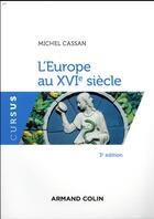Couverture du livre « L'Europe au XVIe siècle (3e édition) » de Michel Cassan aux éditions Armand Colin