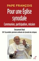 Couverture du livre « Pour une église synodale : Communion, participation, mission ; Document final, XVIe Assemblée générale ordinaire du Synode des évêques » de Pape Francois aux éditions Cerf