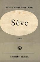 Couverture du livre « Seve » de Marie-Claire Bancqua aux éditions Denoel
