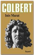 Couverture du livre « Colbert » de Ines Murat aux éditions Fayard