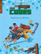 Couverture du livre « La saga des cubes Tome 3 : aventuriers en détresse ! » de Pascal Brissy et Shiilia aux éditions Fleurus