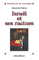 Couverture du livre « Israel et ses racines - themes fondamentaux de la spiritualite juive » de Alexandre Safran aux éditions Albin Michel
