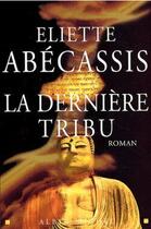 Couverture du livre « La dernière tribu » de Eliette Abecassis aux éditions Albin Michel