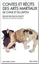 Couverture du livre « Spiritualites vivantes poche - t45 - contes et recits des arts martiaux de chine et du japon » de Pascal Fauliot aux éditions Albin Michel