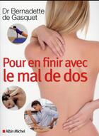 Couverture du livre « Pour en finir avec le mal de dos » de Bernadette De Gasquet aux éditions Albin Michel