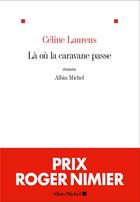 Couverture du livre « Là où la caravane passe » de Celine Laurens aux éditions Albin Michel