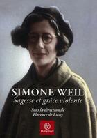 Couverture du livre « Simone Weil ; sagesse et grâce violente » de  aux éditions Bayard