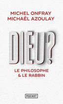 Couverture du livre « Dieu ? Le philosophe & le rabbin » de Michel Onfray et Michael Azoulay aux éditions Pocket